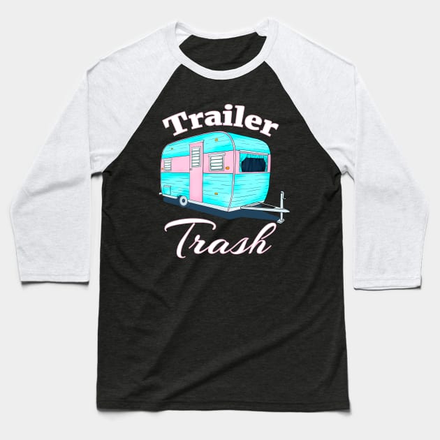 Funny Trailer Trash Camper Baseball T-Shirt by macdonaldcreativestudios